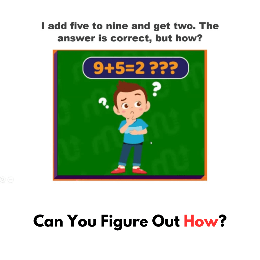  I add five to nine and get two. The answer is correct, but how?